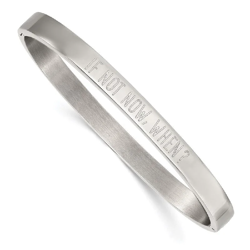 Classic bangle bracelets with clean lines for an elegant and versatile accessory-Stainless Steel Polished If Not Now When 6mm Hinged Bangle